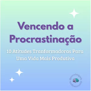 Curso - Vencendo a Procrastinação